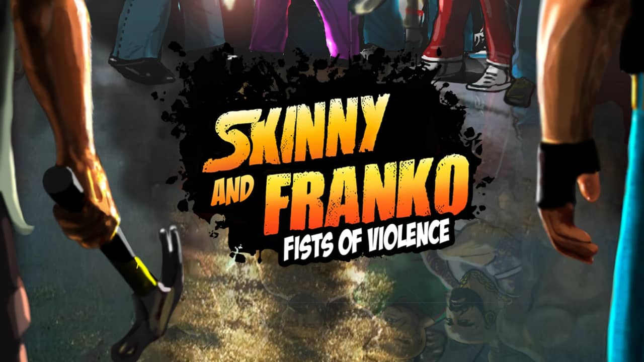 瘦子和弗兰科：暴力的拳头 Skinny & Franko: Fists of Violence